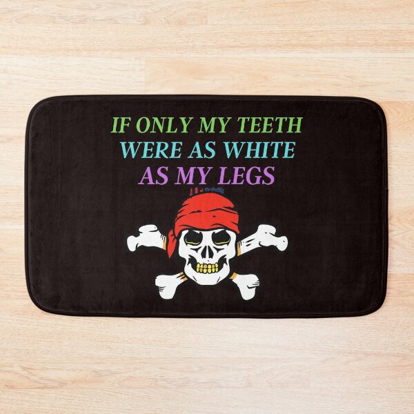 Item preview,  IF ONLY MY TEETH WERE AS WHITE AS MY LEGS designed and sold by WoodburyLake.