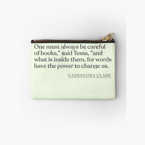Item preview, Cassandra Clare - One must always be careful of books," said Tessa, "and what is inside them, for words have the power to change us. designed and sold by BookQuoteMerch.
