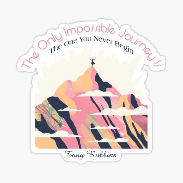 Only impossible journey is the one you never begin Sticker