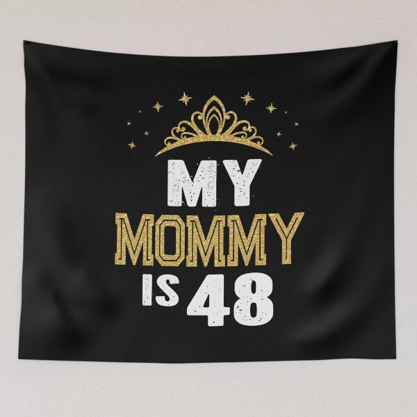 Item preview, My Mommy Is 48 Years Old 48th Mom's Birthday Gift For Her print designed and sold by Grabitees.