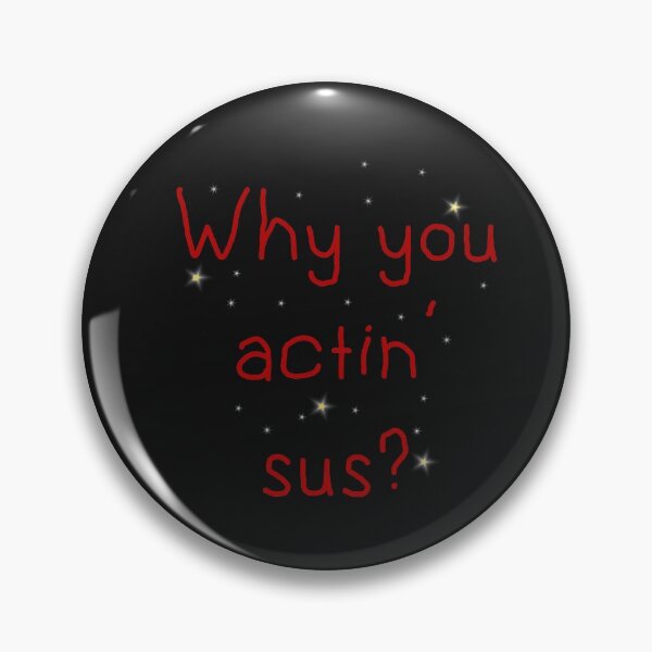 Item preview, Why you actin' sus? designed and sold by sassyanimals.