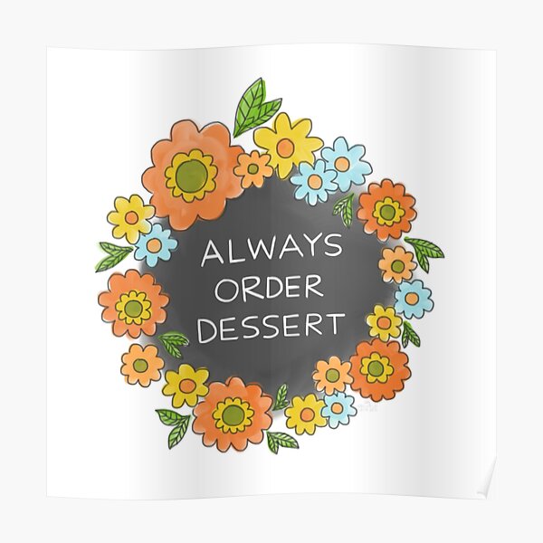 Toujours commander le dessert Poster