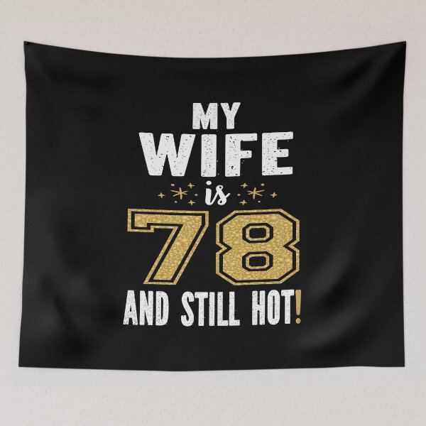 Item preview, My Wife Is 78 And Still Hot 78th Birthday Gift For Her product designed and sold by Grabitees.