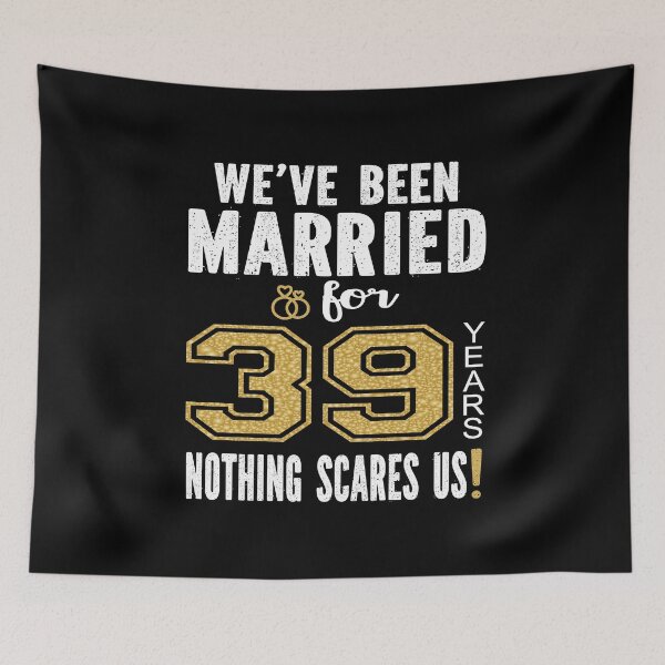 Item preview, We've Been Married For 39 Years Nothing Scares Us Couples design designed and sold by Grabitees.