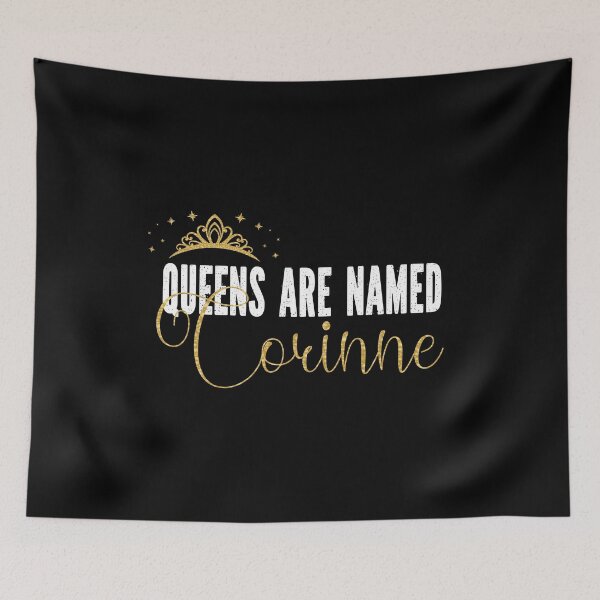 Item preview, Queens Are Named Corinne Personalized First Name Girl graphic designed and sold by Grabitees.