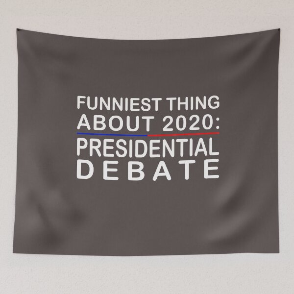 Item preview, Funniest thing about 2020: US Presidential Debate designed and sold by TonsPOD.