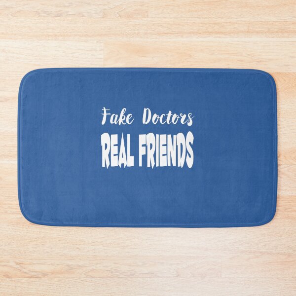 Item preview, Fake Doctors Real Friends designed and sold by MattsDesignShop.
