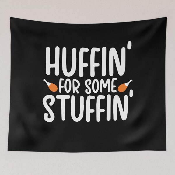 Item preview, Huffin' For Some Stuffin' Funny Thanksgiving Birthday Gift designed and sold by Akmloza.
