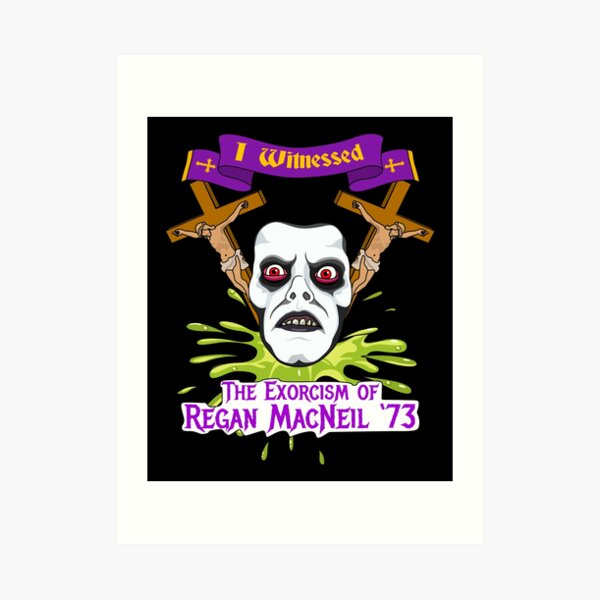 &ldquo;The Exorcist | I witnessed The Exorcism of Regan MacNeil&rdquo; Art Print