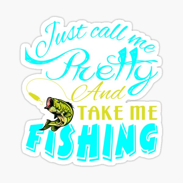 Premium Vector  Just call me pretty and take me fishing 5 fishing