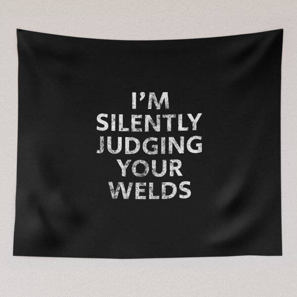 Item preview, Welder Silently Judging Your Welds Text designed and sold by jacks-tees.