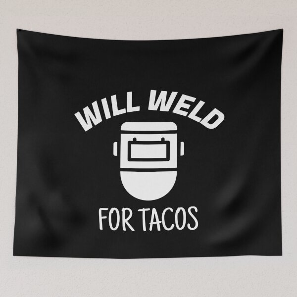 Item preview, Will Weld For Tacos Welding designed and sold by jacks-tees.