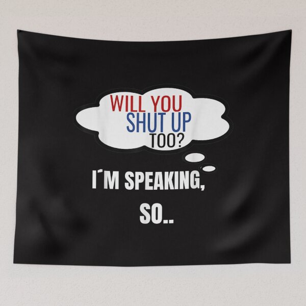 Item preview, I'm speaking debate 2020 will you shut up too in tought  designed and sold by JoanneHughes.