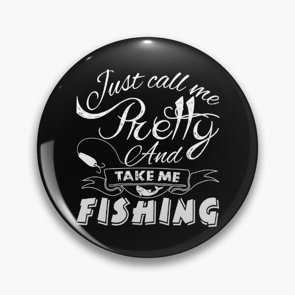 Item preview, Just call me Pretty and take me fishing designed and sold by FishingloversYT.