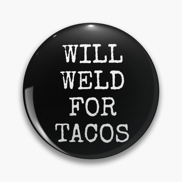 Item preview, Will Weld For Tacos Welding designed and sold by jacks-tees.