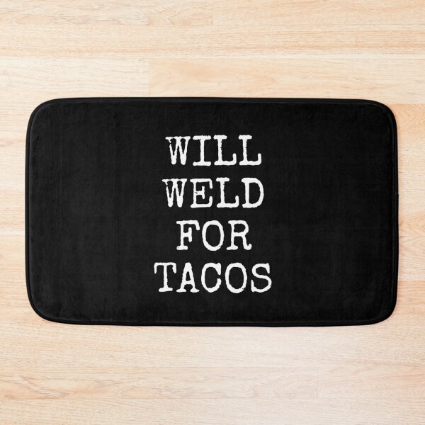 Item preview, Will Weld For Tacos Welding designed and sold by jacks-tees.