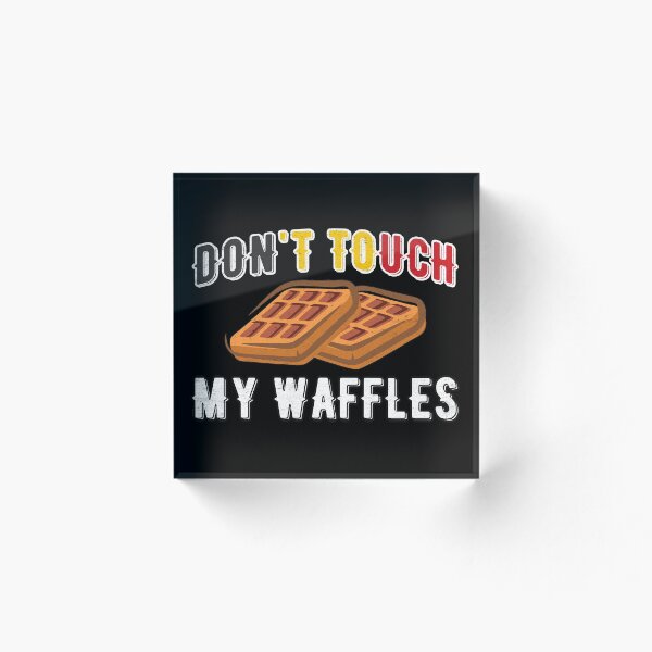 Item preview, Don't Touch My Waffles Waffle de comida belga designed and sold by Rawsky.