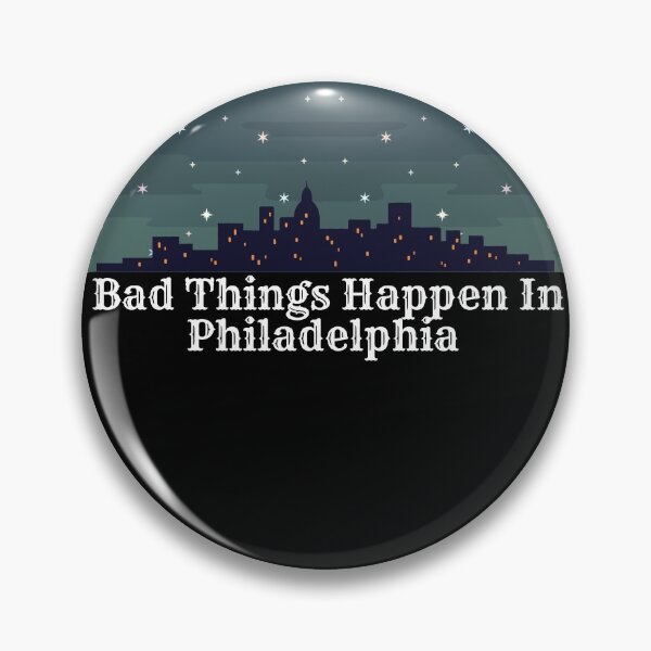 Item preview, Bad Things Happen In Philadelphia  designed and sold by Medbouhouch.