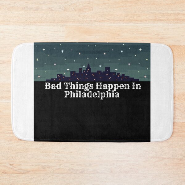 Item preview, Bad Things Happen In Philadelphia  designed and sold by Medbouhouch.