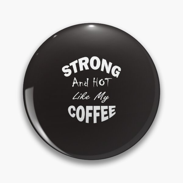 Item preview, I'm Strong Like My Coffee,  Srtong and Hot Like My Coffe, Coffee Addict Lover,gym and doing workouts,Funny Coffee Saying, Minimalist Gift Idea. designed and sold by Geeks-Design.