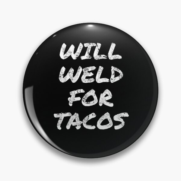 Item preview, Will Weld For Tacos Welding designed and sold by jacks-tees.