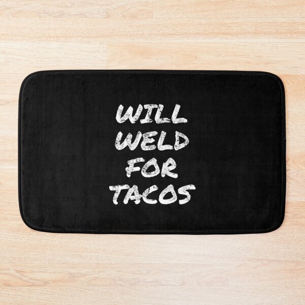 Item preview, Will Weld For Tacos Welding designed and sold by jacks-tees.