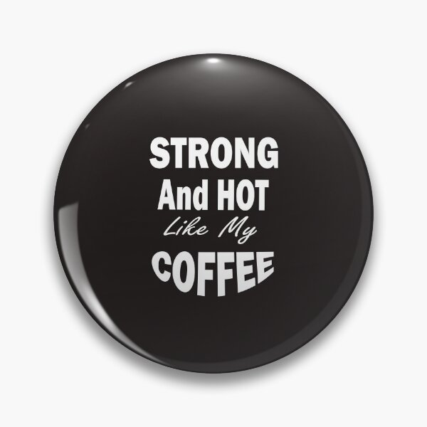 Item preview, I'm Strong Like My Coffee,  Srtong and Hot Like My Coffe, Coffee Addict Lover,gym and doing workouts,Funny Coffee Saying, Minimalist Gift Idea. designed and sold by Geeks-Design.