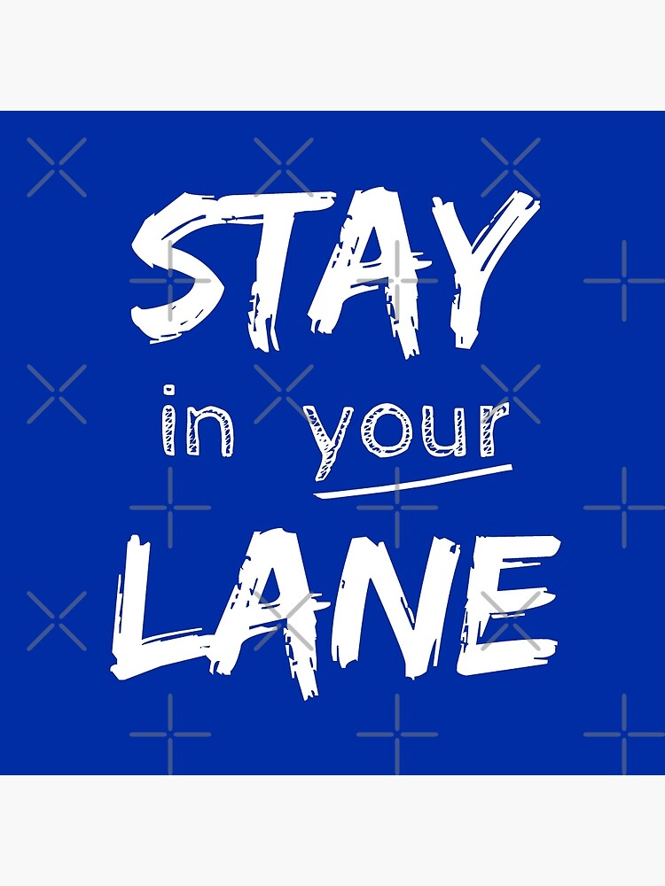 Stay In Your Lane Poster By Briannacole Redbubble