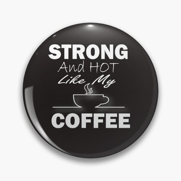 Item preview, I'm Strong Like My Coffee,  Srtong and Hot Like My Coffe, Coffee Addict Lover,gym and doing workouts,Funny Coffee Saying, Minimalist Gift Idea. designed and sold by Geeks-Design.