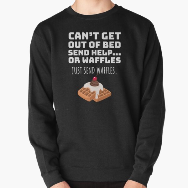Just Send Waffles Breakfast Loving Waffle Lover Gift Pullover Sweatshirt