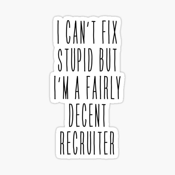 Item preview, I Can't Fix Stupid but I'm a Fairly Decent Recruiter Funny HR T-Shirt designed and sold by ZANKELLO.