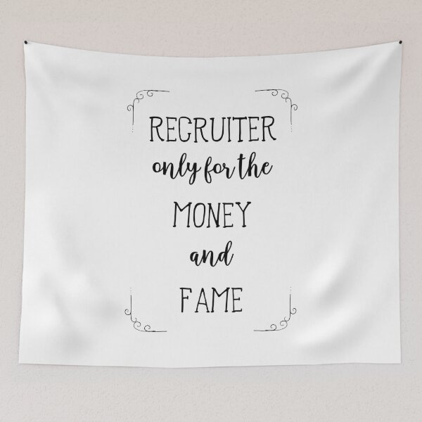 Item preview, Recruiter Only for the Money and Fame Funny HR T-Shirt designed and sold by ZANKELLO.