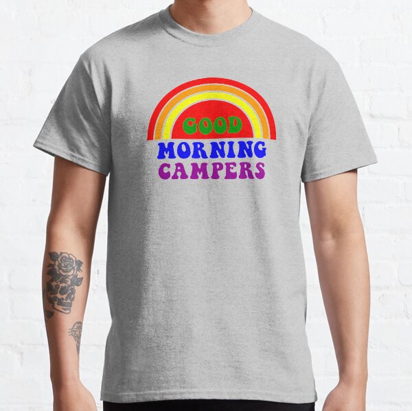 Good Morning Campers Classic T-Shirt