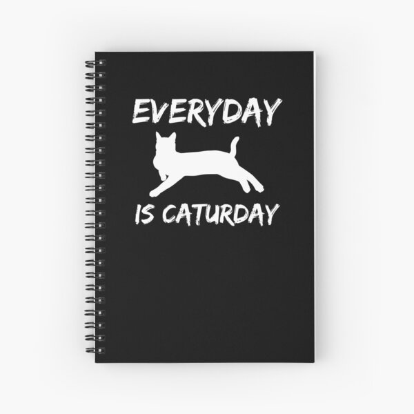 Everyday is Caturday Spiral Notebook