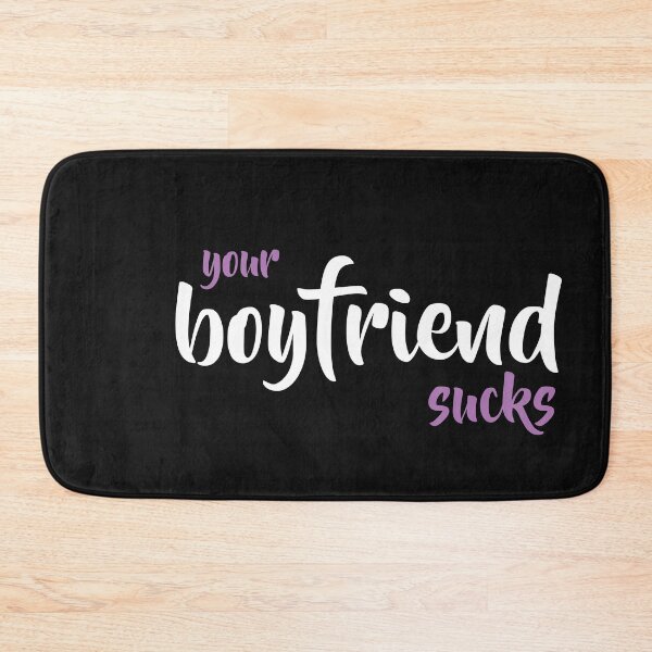 Item preview,  your boyfriend sucks designed and sold by TINASTORESHOPE.