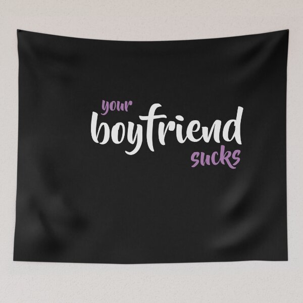 Item preview,  your boyfriend sucks designed and sold by TINASTORESHOPE.