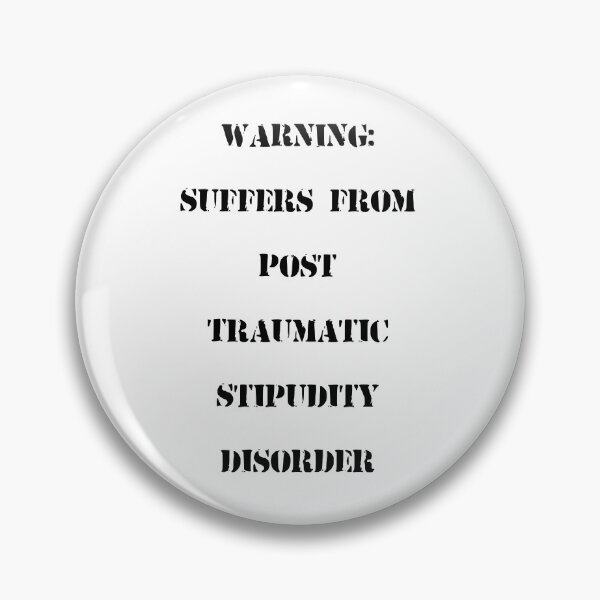 Item preview, Warning: Suffers from Post Traumatic Stupidity Disorder designed and sold by LoneSheepdog.