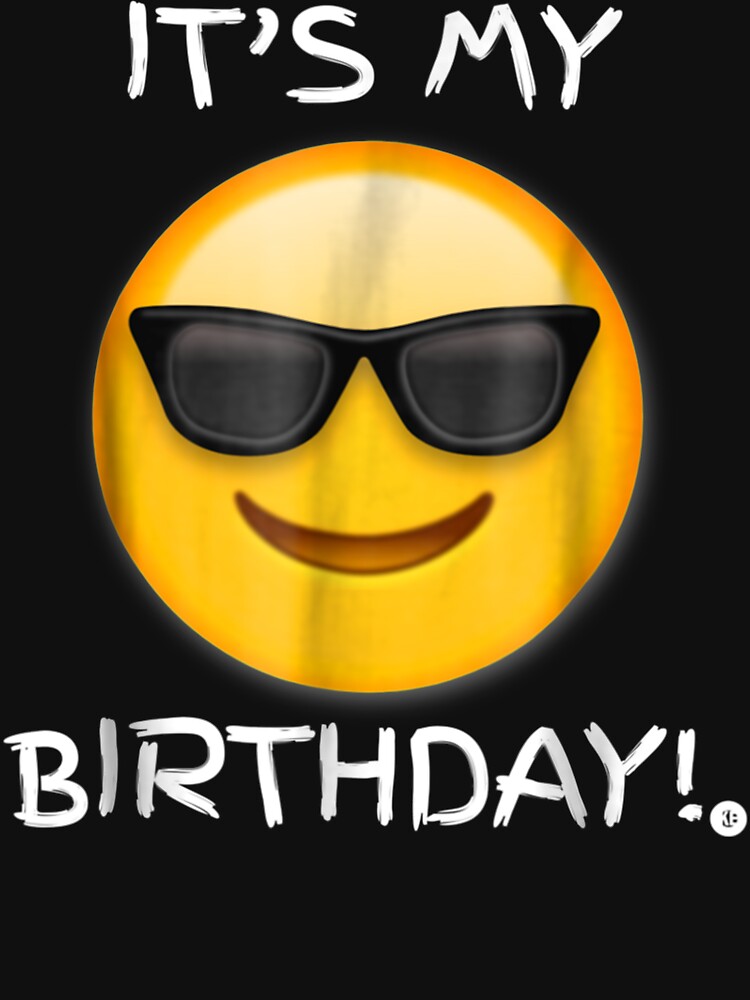 Birthday Emoji T Shirt It's My Birthday Sunglasses Emoji