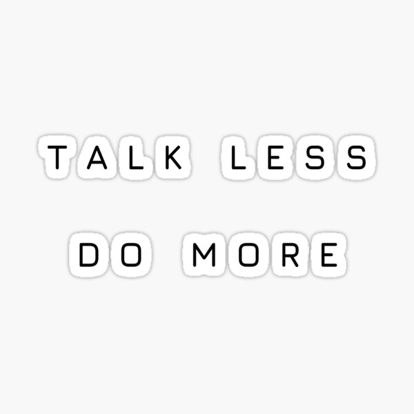 talk-less-do-more-inspirational-quotes-design-sticker-for-sale-by