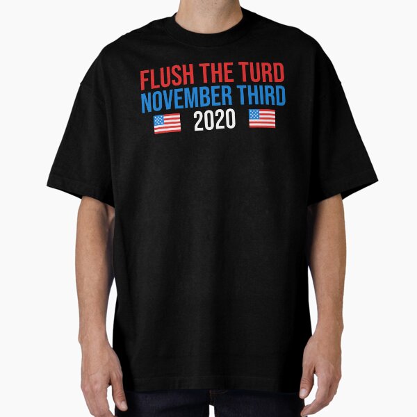 Artikel-Vorschau von Flush the Turd 3. November Shirt Politisch, designt und verkauft von KOJO SHOP.