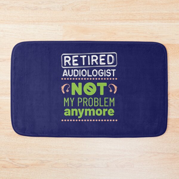 Item preview, Retired Audiologist Not My Problem Anymore designed and sold by jaygo.