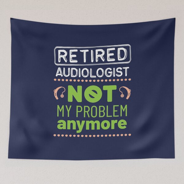 Item preview, Retired Audiologist Not My Problem Anymore designed and sold by jaygo.