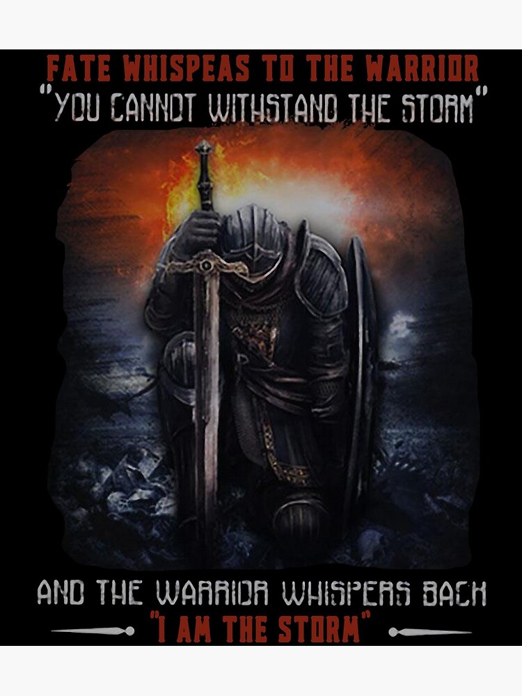 Fate Whispers To The Warrior You Cannot Withstand The Storm I Am The Storm Men T Shirt Greeting Card By Randi Wall 9246 Redbubble