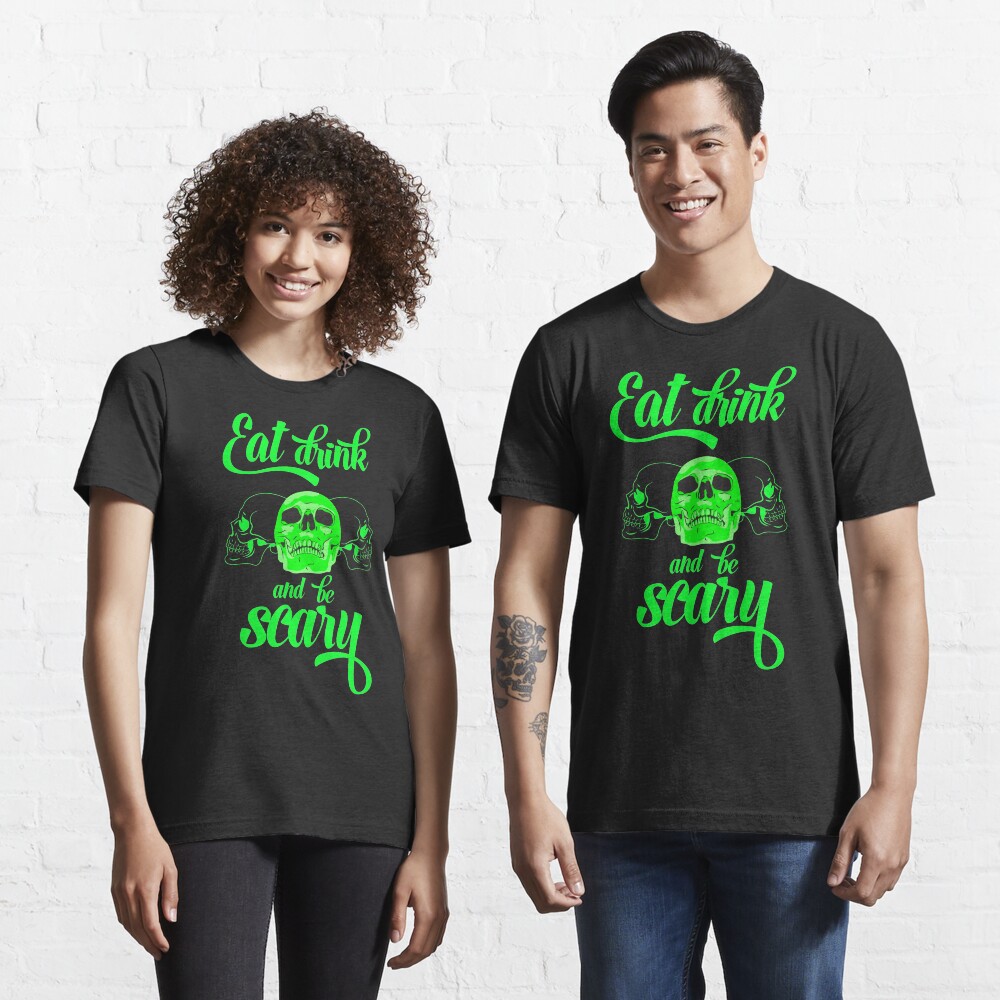 Eat drink & be scary Essential T-Shirt