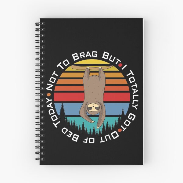 Item preview, Not to Brag But I Totally Got Out of Bed Today | Sloth designed and sold by Beautiful Designs.