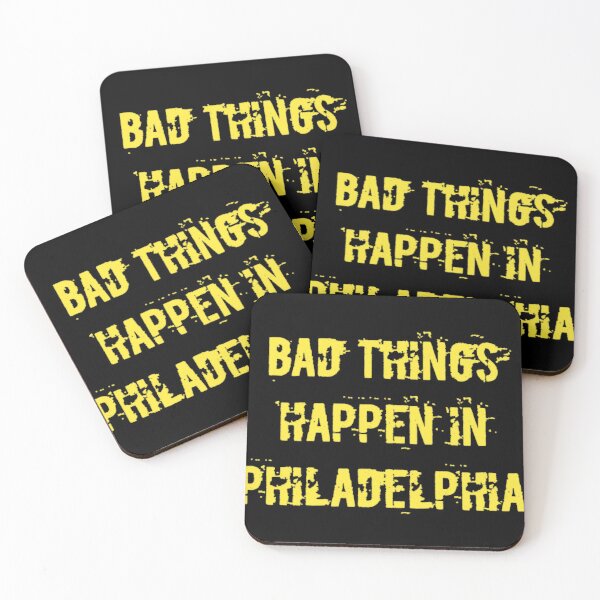 Item preview, Bad things happen in Philadelphia designed and sold by kimcrunner.