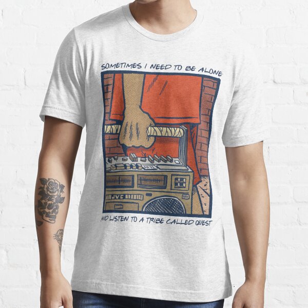 Sometimes I Need To Be Alone & Listen To A Tribe Called Quest T-Shirt Essential T-Shirt