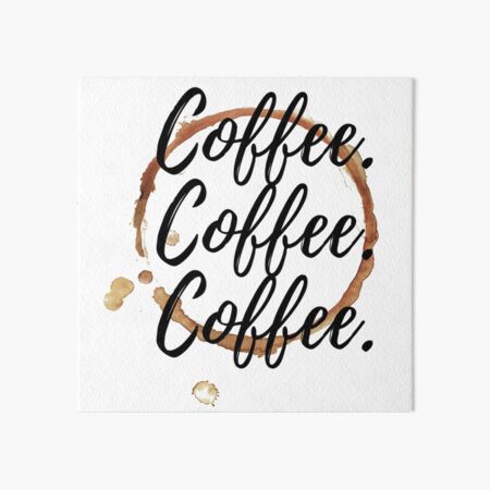 Artikel-Vorschau von Kaffee Kaffee Kaffee , designt und verkauft von NelBo.