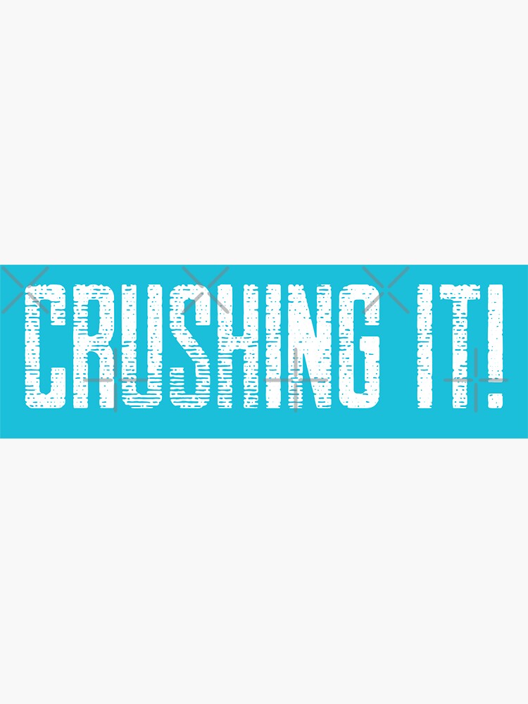"Crushing it! Blue and white, distressed text" Sticker for Sale by