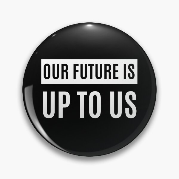 Item preview, Our Future Is Up To Us designed and sold by m95sim.